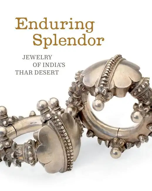 Enduring Splendor: Jewelry of India's Thar Desert - Paperback