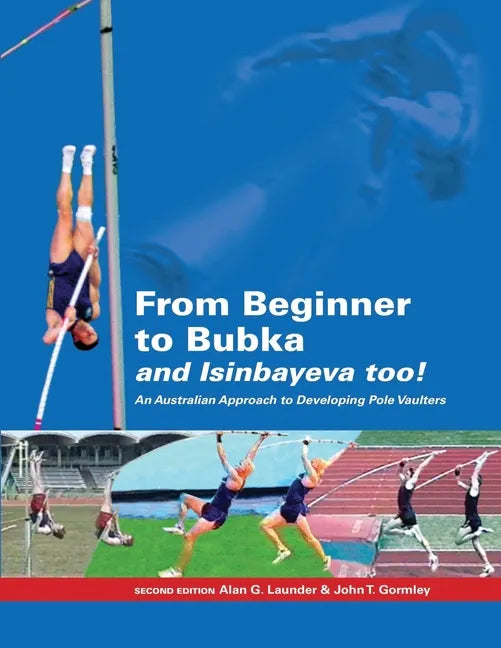 From Beginner to Bubka: An Australian Approach to Developing Pole Vaulters - Paperback