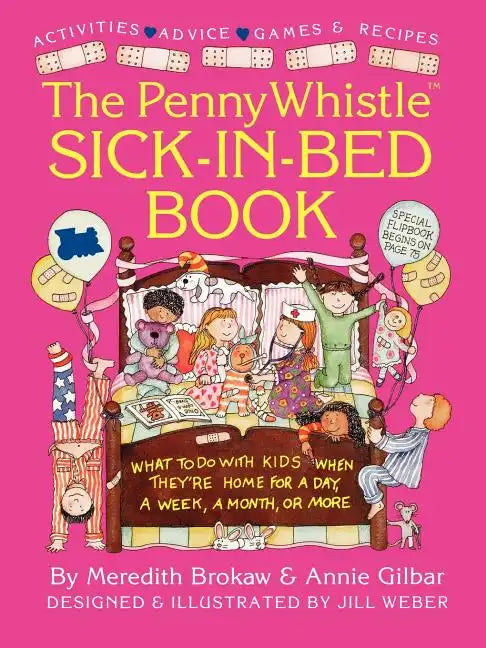 Penny Whistle Sick-In-Bed Book: What to Do with Kids When They're Home for a Day, a Week, a Month, or More - Paperback
