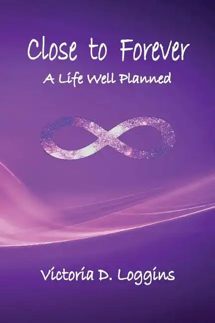 Close to Forever: A Life Well Planned - Paperback