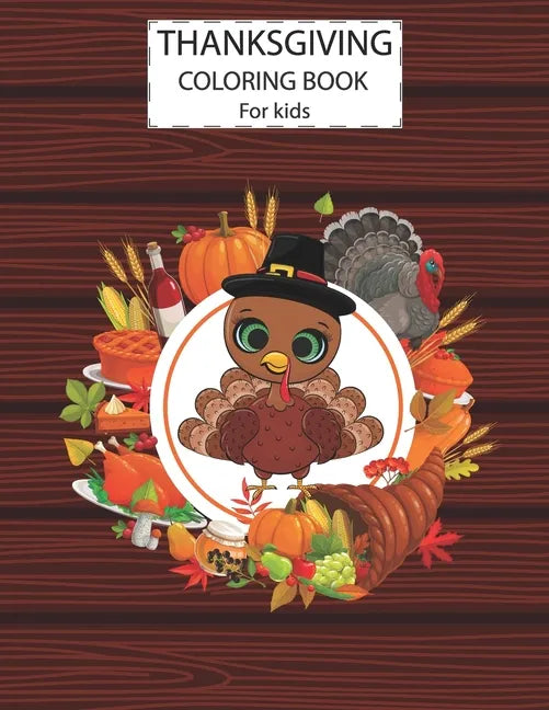 Thanksgiving Coloring Book For Kids: A Fun Cute Animals Activity Coloring Children Book, Turkey Food Happy Thanksgiving Day Gift For Kids Pre Schooler - Paperback