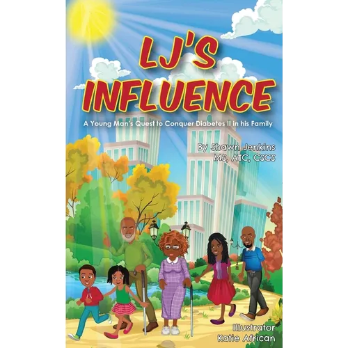LJ's Influence: A Young Man's Quest to Conquer Diabetes II in his Family - Paperback