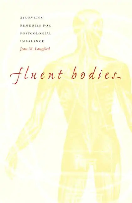 Fluent Bodies: Ayurvedic Remedies for Postcolonial Imbalance - Paperback