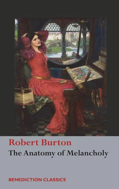The Anatomy of Melancholy: (Unabridged) - Hardcover