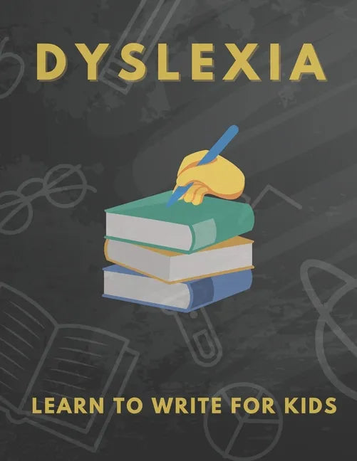 Dyslexia Learn to Write for Kids: Over 100 More Games and Activities to Teach Your Child to Write and solution problem - Paperback