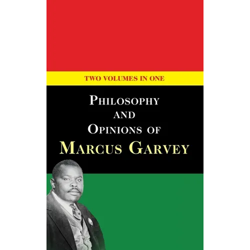 Philosophy and Opinions of Marcus Garvey [Volumes I & II in One Volume] - Hardcover