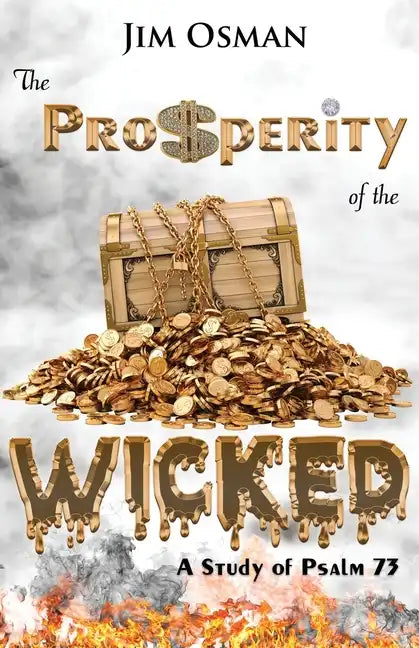 The Prosperity of the Wicked: A Study of Psalm 73 - Paperback