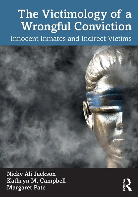 The Victimology of a Wrongful Conviction: Innocent Inmates and Indirect Victims - Paperback