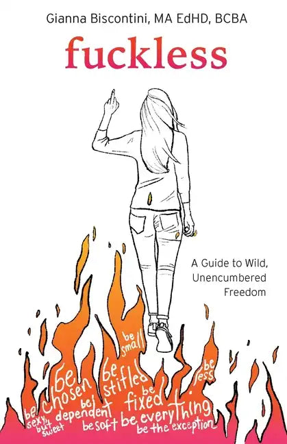 Fuckless: A Guide to Wild, Unencumbered Freedom - Paperback