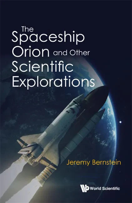 The Spaceship Orion and Other Scientific Explorations - Hardcover