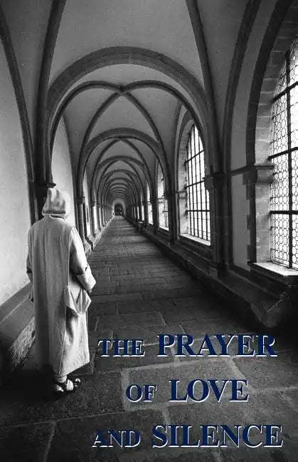 The Prayer of Love and Silence - Paperback