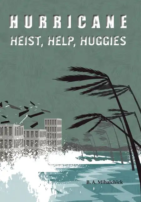 Hurricane: Heists, Help, Huggies - Hardcover