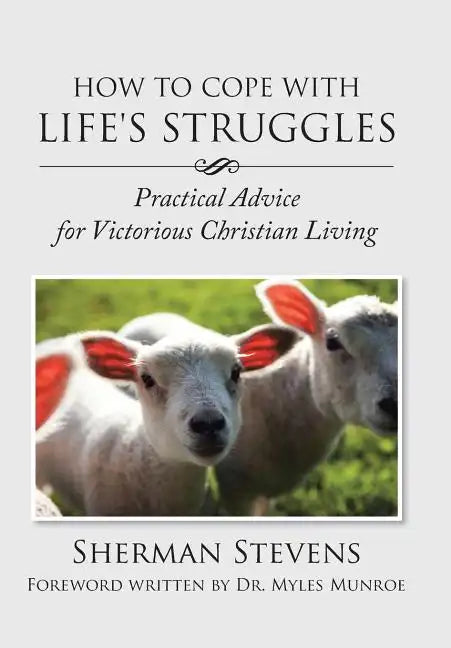 How to Cope with Life's Struggles: Practical Advice for Victorious Christian Living - Hardcover