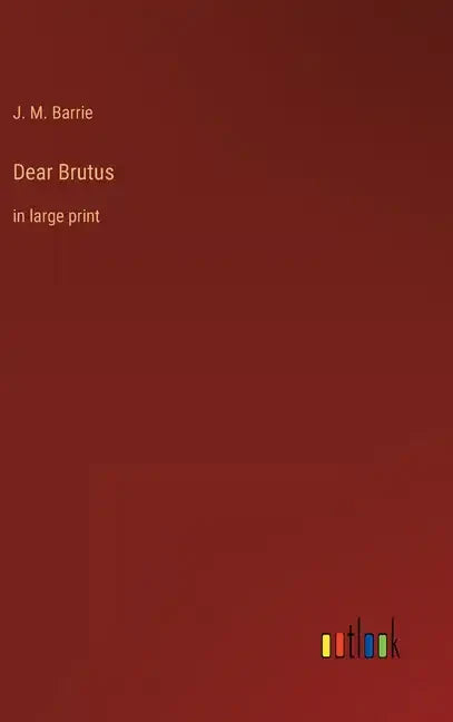 Dear Brutus: in large print - Hardcover