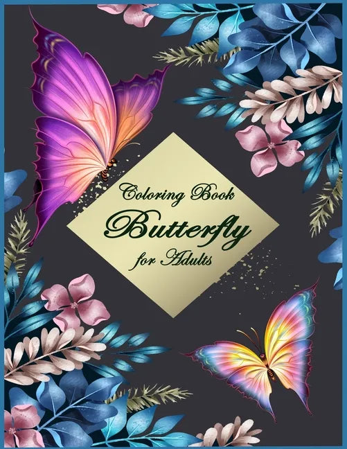 Butterfly Coloring Book for Adults: Beautiful & Simple Butterfly Designs: Relaxation and Stress Relieve Coloring Book for Adults - Paperback