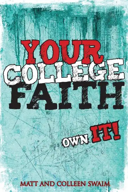 Your College Faith: Own It! - Paperback