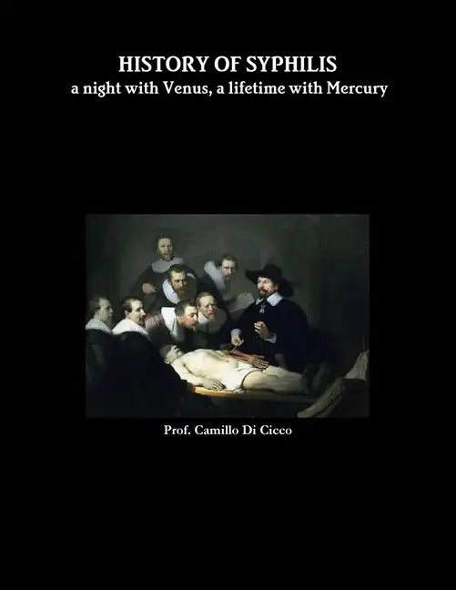 HISTORY OF SYPHILIS a night with Venus, a lifetime with Mercury - Paperback