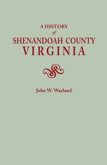 History of Shenandoah County, Virginia. Second (Augmented) Edition [1969] - Paperback