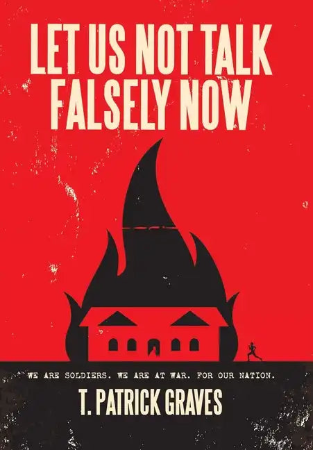 Let Us Not Talk Falsely Now - Hardcover