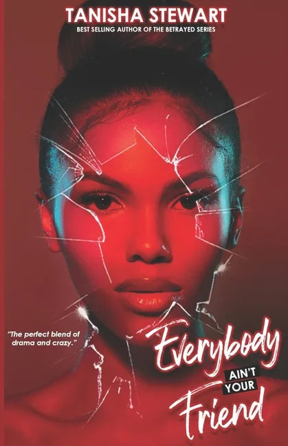 Everybody Ain't Your Friend: An Urban Romance Thriller - Paperback