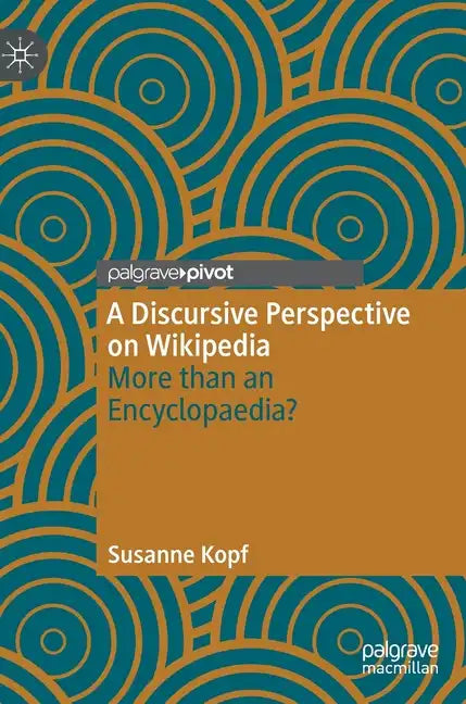 A Discursive Perspective on Wikipedia: More Than an Encyclopaedia? - Hardcover