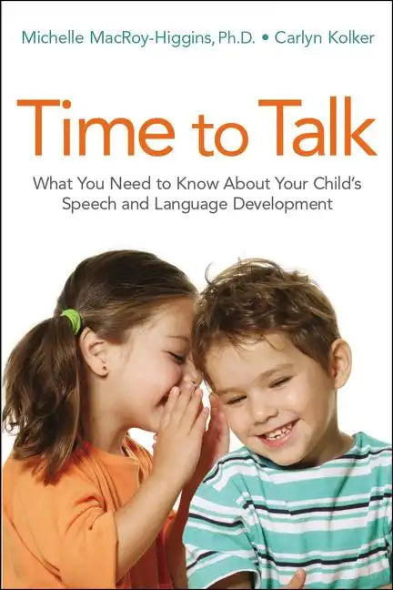 Time to Talk: What You Need to Know about Your Child's Speech and Language Development - Paperback