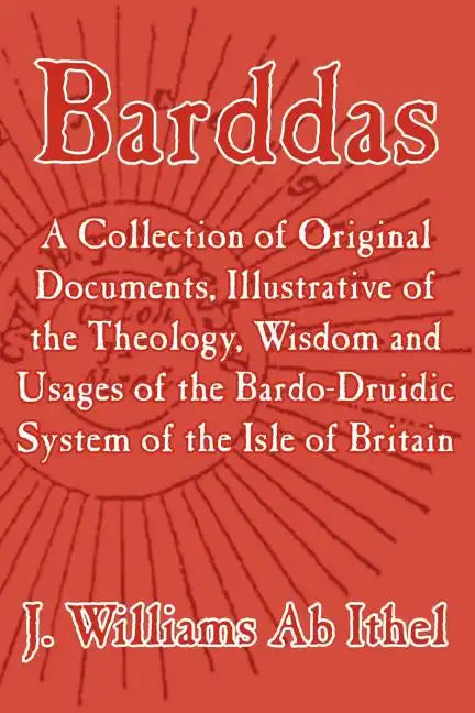 Barddas; A Collection of Original Documents, Illustrative of the Theology, Wisdom, and Usages of the Bardo-Druidic System of the of Britain - Paperback