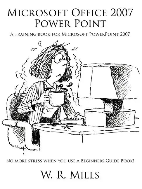 Microsoft Office 2007 Power Point: A Training Book for Microsoft PowerPoint 2007 - Paperback