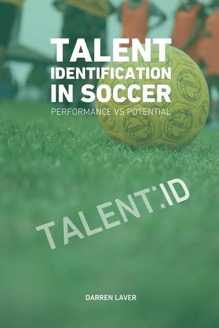 Talent Identification In Soccer: Performance vs Potential - Paperback