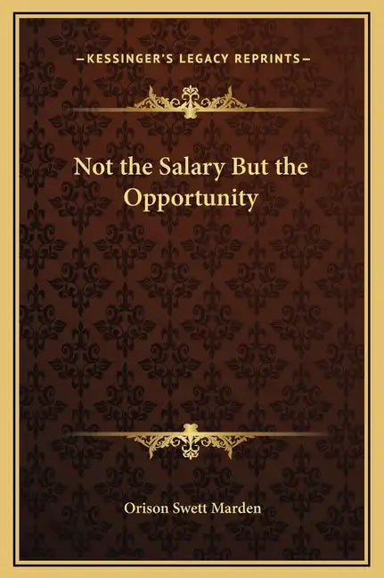 Not the Salary But the Opportunity - Hardcover
