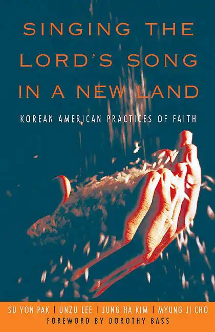 Singing the Lord's Song in a New Land: Korean American Practices of Faith - Paperback