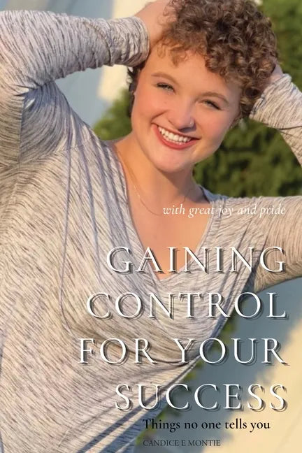 Gaining Control for Your Success: Things No One Tells You - Paperback