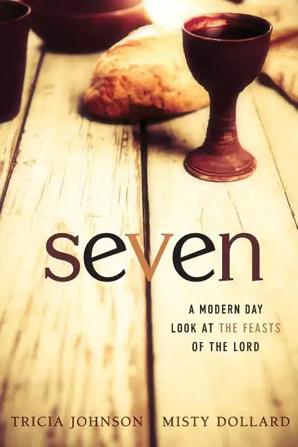 Seven: A Modern Day Look at the Feasts of the Lord - Paperback