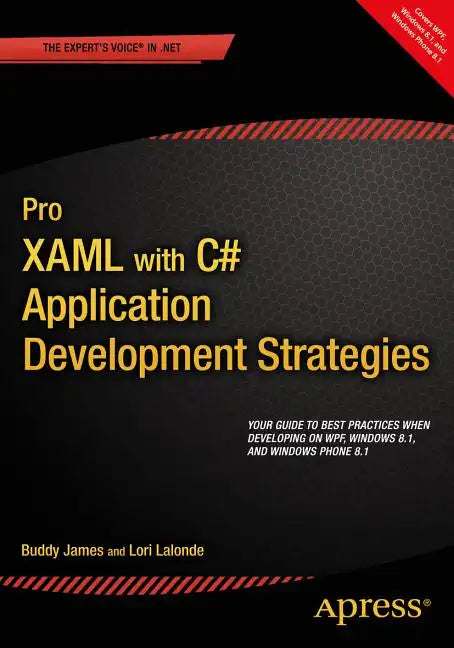 Pro Xaml with C#: Application Development Strategies (Covers Wpf, Windows 8.1, and Windows Phone 8.1) - Paperback