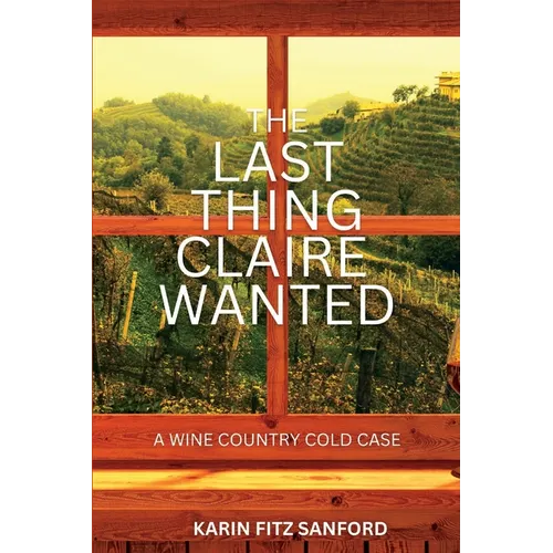 The Last Thing Claire Wanted: A Wine Country Cold Case - Paperback