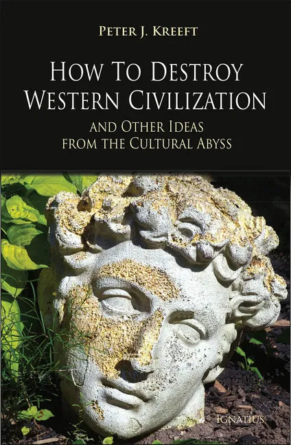 How to Destroy Western Civilization and Other Ideas from the Cultural Abyss - Paperback