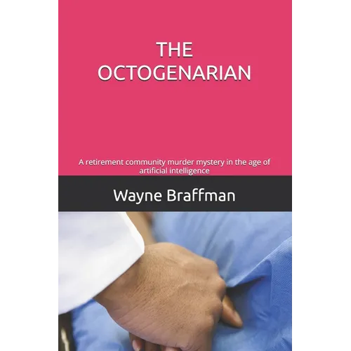 The Octogenarian: A retirement community murder mystery in the age of artificial intelligence - Paperback