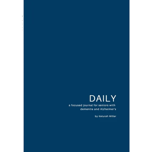 Daily: A focused journal for seniors with dementia and Alzheimer's - Paperback
