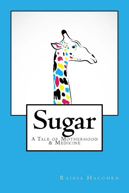 Sugar: A Tale of Motherhood & Medicine - Paperback