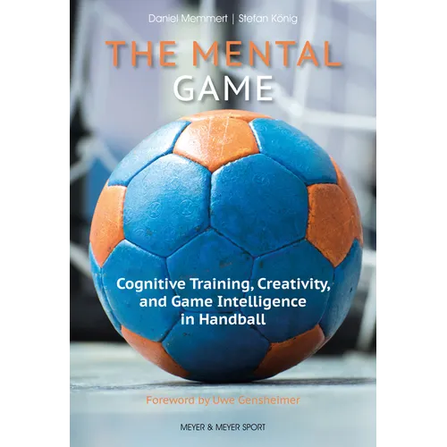 The Mental Game: Cognitive Training, Creativity, and Game Intelligence in Handball - Paperback