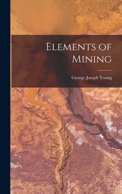 Elements of Mining - Hardcover