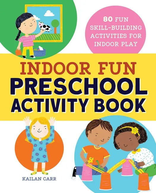 Indoor Fun Preschool Activity Book: 80 Fun Skill-Building Activities for Indoor Play - Paperback