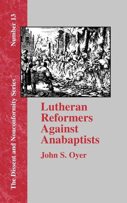 Lutheran Reformers Against Anabaptists - Hardcover