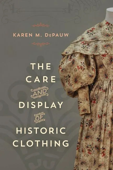 The Care and Display of Historic Clothing - Paperback