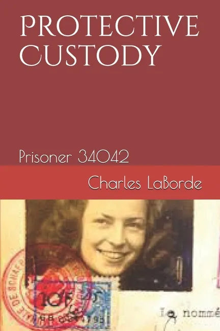 Protective Custody: Prisoner 34042 - Paperback
