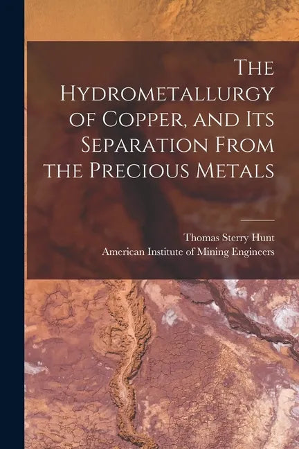 The Hydrometallurgy of Copper, and Its Separation From the Precious Metals [microform] - Paperback