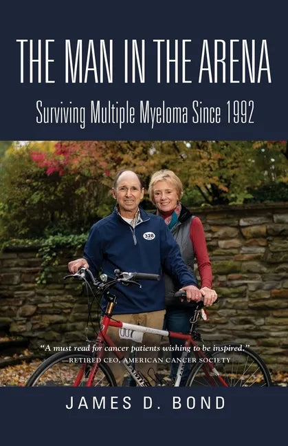 The Man in the Arena: Surviving Multiple Myeloma Since 1992 - Paperback