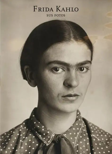 Frida Kahlo: Sus Fotos: Frida Kahlo: Her Photos, Spanish Edition - Hardcover