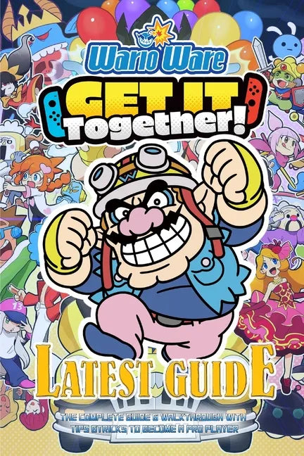 Warioware: GET IT TOGETHER!: The Complete Guide & Walkthrough with Tips &Tricks - Paperback