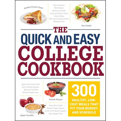 The Quick and Easy College Cookbook: 300 Healthy, Low-Cost Meals That Fit Your Budget and Schedule - Paperback